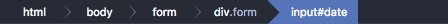 Der Breadcrumb von Elementen lautet html > body > form > div.form > input#date